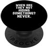 Observant Humor for Witty People quando non nascondono qualcosa mai Witty Observational PopSockets PopGrip Adesivo