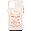 Grace And Glory Studio Custodia per iPhone 12/12 Pro Le sue misericordie sono nuove ogni mattina Lamentations Verse