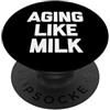 Funny Saying & Funny Designs Aging Like Milk - Divertente detto sarcastico carino PopSockets PopGrip Adesivo