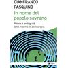 Egea Libro - Gianfranco Pasquino - In Nome Del Popolo Sovrano. Potere E Ambiguita Del