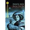 Philip K Dick Martian Time-Slip (Tascabile) S.F. Masterworks