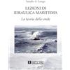 Societa Editrice Esculapio Lezioni di Idraulica Marittima. La teoria delle onde