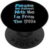 Sarcasm Text Funny I'm From The 1900s 90 Divertente umorismo Testo Persone divertenti Divertimento Si prega di essere pazienti con me PopSockets PopGrip Adesivo
