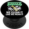 Pulizia Governante Pulitore Domestico Housekeeping Squad We Clean It Like We Mean It PopSockets PopGrip Adesivo