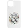 I Used To Be In Charge Then I Had Grandc Custodia per iPhone 14 Plus Ho usato per essere in carica, ho avuto nipoti Floral Grandma