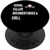 Funny Serial Killer Documentaries And Ch Carino documentari serial killer e Chill True Crime Lovers PopSockets PopGrip Adesivo
