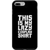 cosplay video game figure character mang Custodia per iPhone 7 Plus/8 Plus This is My Lazy Cosplay Tee Roleplay