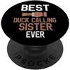 Duck Calling Family Clothing La migliore sorella che chiama anatra mai amante delle chiamate dell'anatra PopSockets PopGrip Adesivo