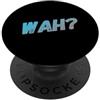 Sarcasm Cool Text Funny One Word What Wa Divertente What Ifs One Word Citazione per le persone Divertente Hey Wah PopSockets PopGrip Adesivo