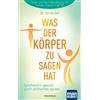 Dr. Isa Grüber Was der Körper zu sagen hat: Ganzheitlich gesund durc (Tascabile)
