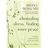 Brian L. Weiss Eliminating Stress, Finding Inner Peace (Tascabile)