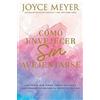 Joyce Meyer Como envejecer sin avejentarse (Tascabile)