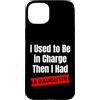 Dad Life in Charge Then I Had a Daughter Custodia per iPhone 15 Plus Ho usato per essere al comando poi ho avuto una figlia commedia design