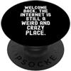 Witty Humor Observational Sarcasm Men Wo bentornato Internet è ancora un posto strano e pazzo PopSockets PopGrip Adesivo
