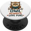 Owl Pun Reader Funny Book Lover Humor Owl Always Love Puns Carino Lettura Gufo Scherzo PopSockets PopGrip Adesivo