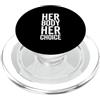 Fraxoweb Her Body Her Choice Diritti delle donne Femminista Pro Donna PopSockets PopGrip per MagSafe