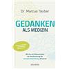 Marcus Täuber Gedanken als Medizin. Wie Sie mit Erkenntnissen der Hi (Tascabile)