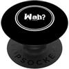 Sarcasm Cool Text Funny One Word What Wa Divertente What Ifs One Word Citazione per le persone Divertente Hey Wah PopSockets PopGrip Adesivo