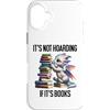Tote Its Not Hoarding if Its Books Drago Custodia per iPhone 16 Plus Book Dragon It's Not Hoarding if It's Books Sign Bookish