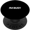 Happy Family Design That I'M BUSY Appare Maglietta con scritta That Says I'm BUSY, un design che dice che sono impegnato PopSockets PopGrip Adesivo