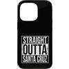 Straight Outta Words Custodia per iPhone 13 Pro OUTTA DRITTA SANTA CRUZ