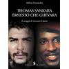 Rayuela Edizioni Thomas Sankara. Ernesto Che Guevara. Il coraggio di inventare il futuro