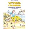 Anicia (Roma) Vittoria Colonna. Botanica, poetessa e diplomatica del Cinquecento. Ediz. illustrata