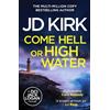 JD Kirk Come Hell or High Water (Tascabile) DCI Logan Crime Thrillers