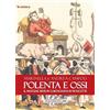 Tra le righe libri Polenta e ossi. Il mangiar bene in Garfagnana in 90 ricette