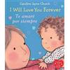 Caroline Jayne I Will Love You Forever / Te Amaré Por Siempr (Libro di cartone)