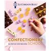 Le Cordon Bleu Le Cordon Bleu Confectionery School (Copertina rigida)