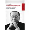 Rubbettino Berlusconi confidential. Biografia non autorizzata di dieci anni al potere
