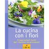 L'Airone Editrice Roma La cucina con i fiori