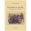 Giambra Editori Incontri in Sicilia. Testimonianze di vita e di cultura