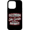 Funny Accessories & Novelties for Women Custodia per iPhone 15 Pro Max Abbastanza vecchio da sapere meglio abbastanza sciocco da farlo comunque Divertente