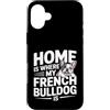 French Bulldog Lover Dog Custodia per iPhone 16 Plus Casa è dove il mio bulldog francese è amante di Frenchie