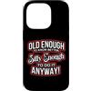 Funny Accessories & Novelties for Women Custodia per iPhone 14 Pro Abbastanza vecchio da sapere meglio abbastanza sciocco da farlo comunque Divertente