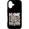 French Bulldog Lover Dog Custodia per iPhone 17 Casa è dove il mio bulldog francese è amante di Frenchie