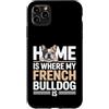 French Bulldog Lover Dog Custodia per iPhone 11 Pro Max Casa è dove il mio bulldog francese è amante di Frenchie