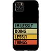 Personalized Gift Ideas Lessly Custodia per iPhone 11 Pro Max Citazione personalizzata divertente I'm Lessly Doing Lessly Things