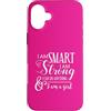 Smart Girl Gifts Custodia per iPhone 16 Plus Sono intelligente, sono forte e posso fare qualsiasi cosa io sia una ragazza