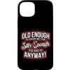 Funny Accessories & Novelties for Women Custodia per iPhone 15 Plus Abbastanza vecchio da sapere meglio abbastanza sciocco da farlo comunque Divertente
