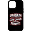 Funny Accessories & Novelties for Women Custodia per iPhone 12 Pro Max Abbastanza vecchio da sapere meglio abbastanza sciocco da farlo comunque Divertente