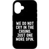 Gambler Gambling Player Fun Humor Men Wo Custodia per iPhone 16 non piangiamo nel casinò solo un altro giro