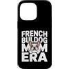 Cute Frenchie Bulldog Mom Custodia per iPhone 14 Pro Max Francese Buldog Mamma Era Frenchie Amante