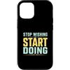 Action Mindset Fitness Custodia per iPhone 12/12 Pro Smetti di desiderare inizia a fare motivazione in palestra