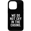 Gambler Luck Player Bold Men Women Custodia per iPhone 13 Pro non piangiamo nel casinò Bold Confident Men Women