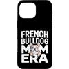 Cute Frenchie Bulldog Mom Custodia per iPhone 16 Pro Max Francese Buldog Mamma Era Frenchie Amante