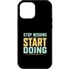 Action Mindset Fitness Custodia per iPhone 12 Pro Max Smetti di desiderare inizia a fare motivazione in palestra