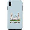 Not Our Job Sarcastic Easter Co Custodia per iPhone XS Max Not Our Job - Divertente coniglietto pasquale con pollo e oca